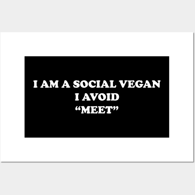 I Am A Social Vegan I Avoid Meet Shirt, Y2K Tee Shirt, Funny Slogan Shirt, 00s Clothing, Boyfriend Girlfriend Gift, Vintage Graphic Tee, Iconic Wall Art by Hamza Froug